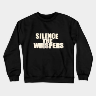 Silence The Whispers Crewneck Sweatshirt